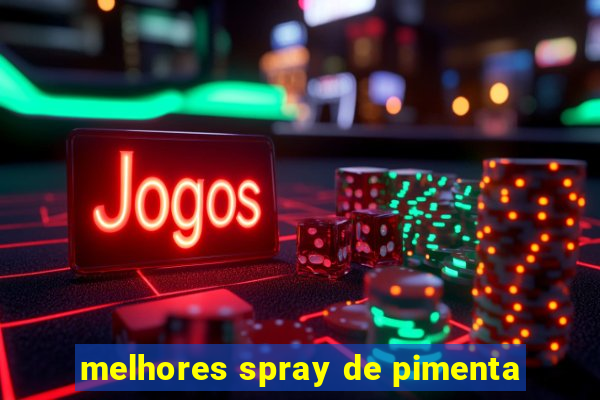 melhores spray de pimenta